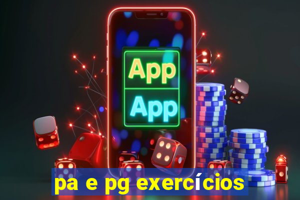 pa e pg exercícios