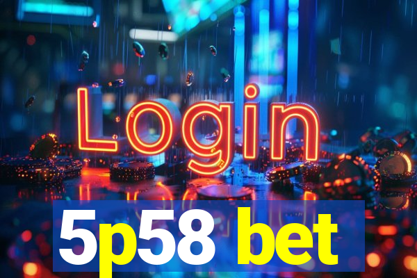 5p58 bet