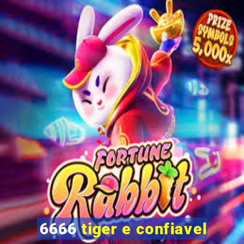 6666 tiger e confiavel