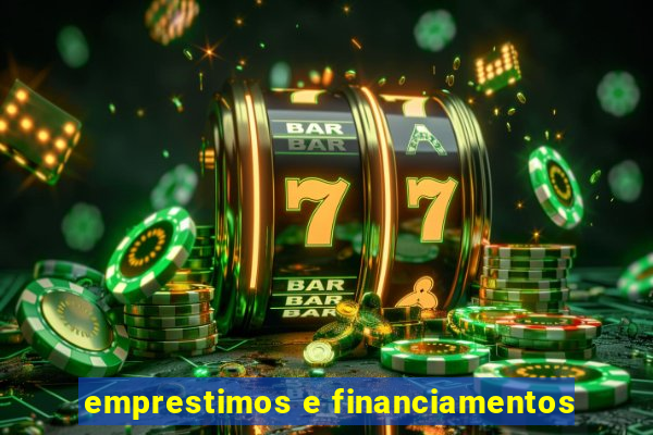 emprestimos e financiamentos