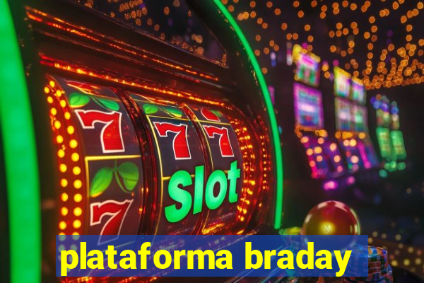 plataforma braday