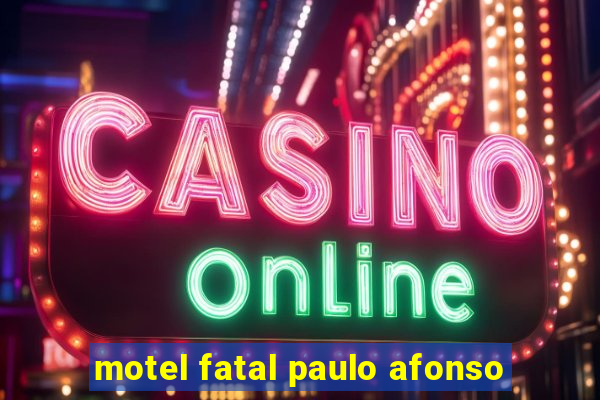 motel fatal paulo afonso