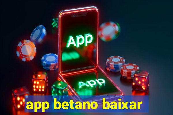 app betano baixar