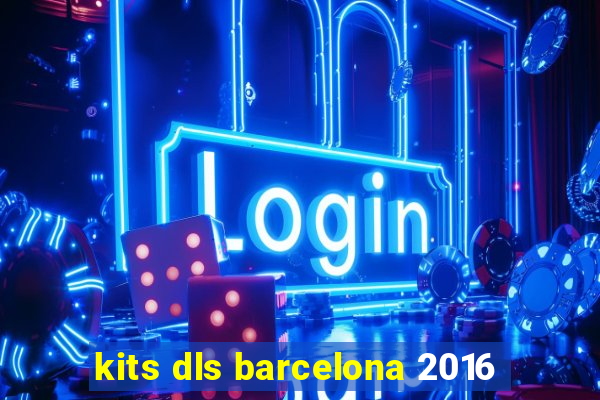 kits dls barcelona 2016