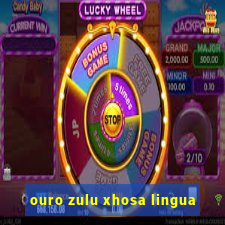 ouro zulu xhosa lingua