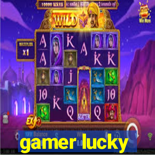 gamer lucky