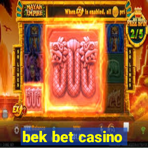 bek bet casino