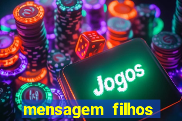 mensagem filhos herança do senhor