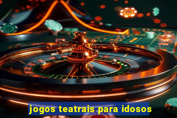 jogos teatrais para idosos