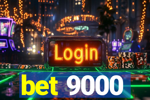 bet 9000