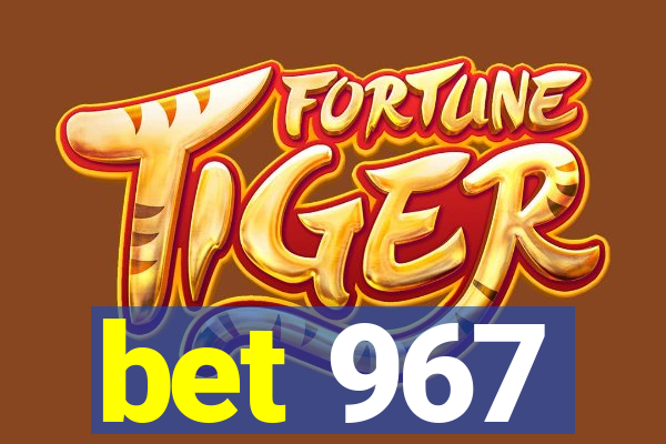 bet 967