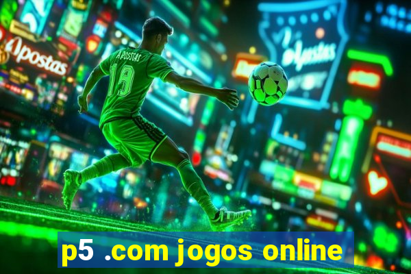 p5 .com jogos online