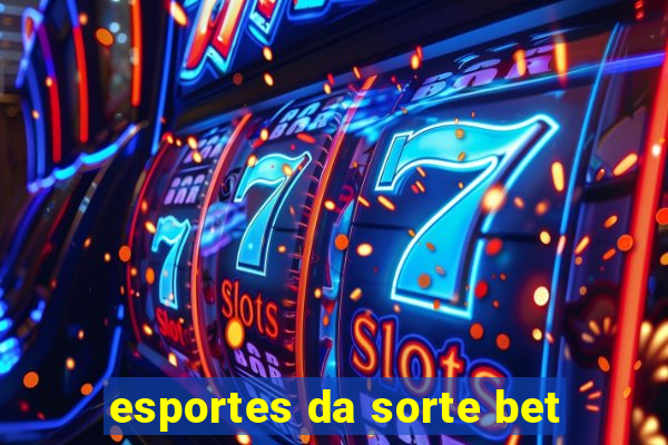 esportes da sorte bet