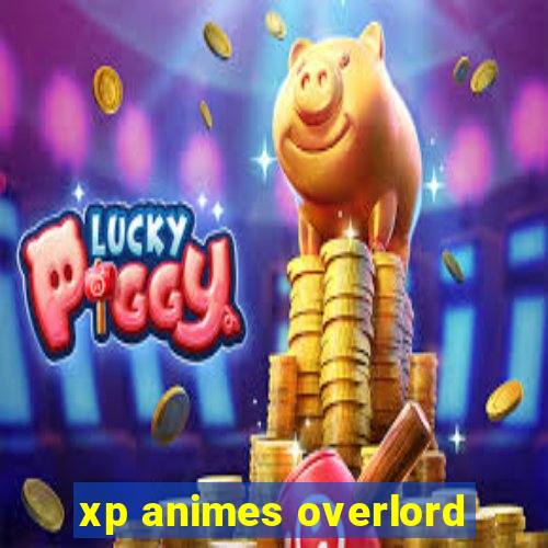 xp animes overlord