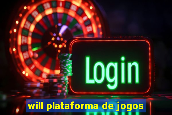 will plataforma de jogos