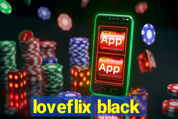 loveflix black