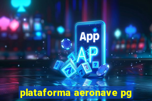 plataforma aeronave pg