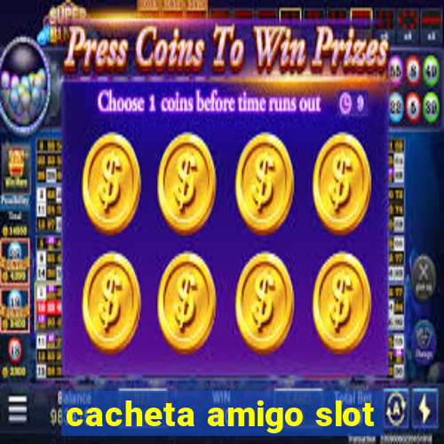 cacheta amigo slot