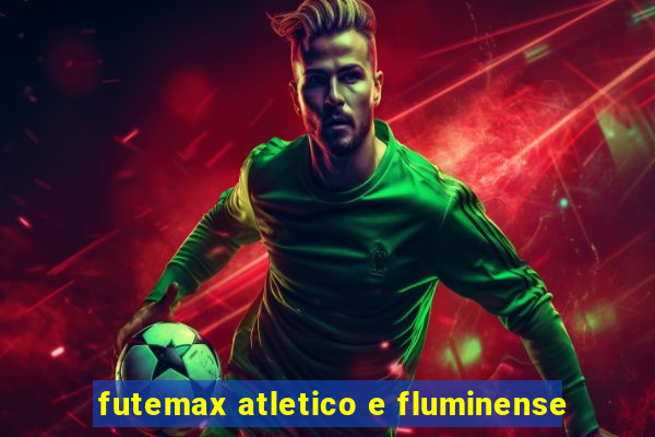 futemax atletico e fluminense