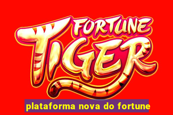 plataforma nova do fortune