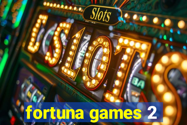 fortuna games 2