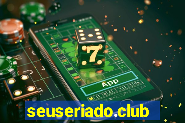 seuseriado.club