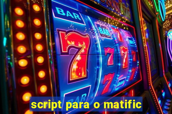 script para o matific