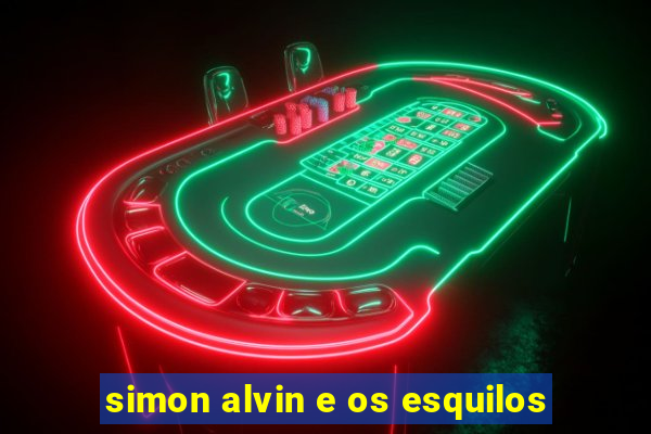 simon alvin e os esquilos