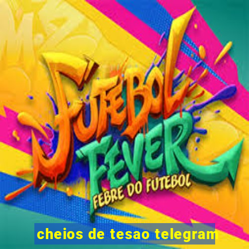 cheios de tesao telegram