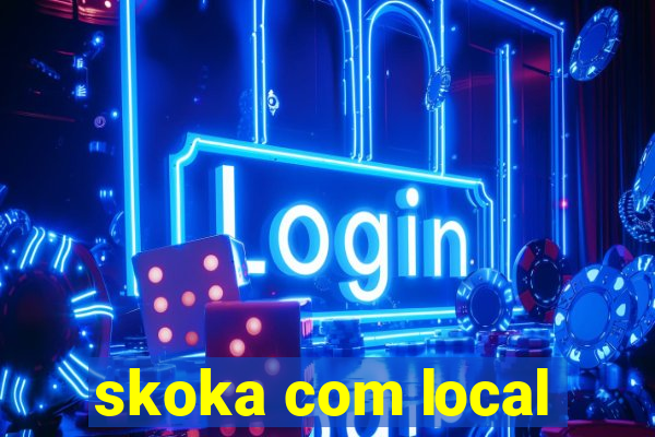 skoka com local