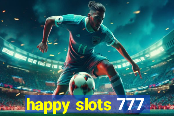 happy slots 777