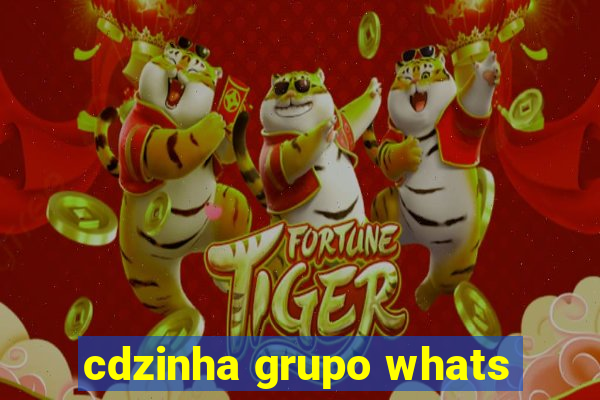 cdzinha grupo whats