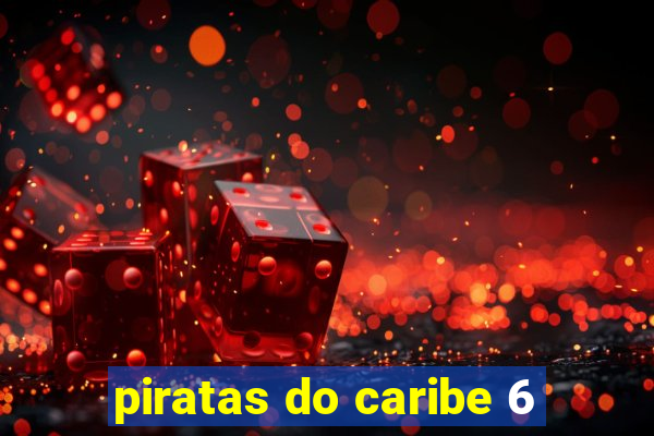 piratas do caribe 6