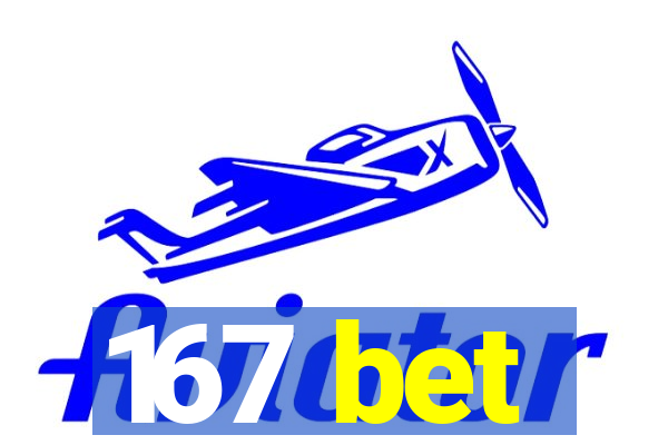 167 bet