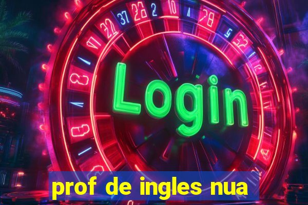 prof de ingles nua