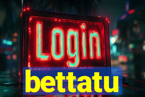 bettatu