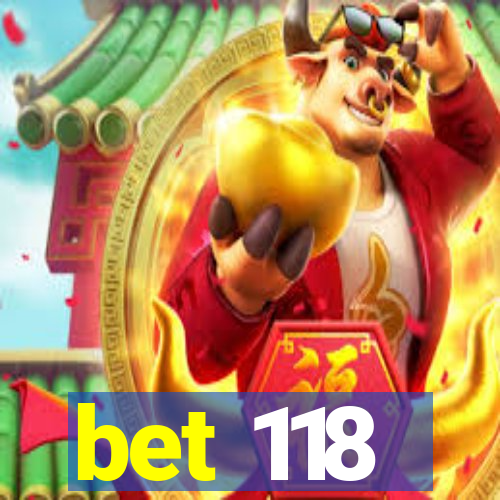 bet 118