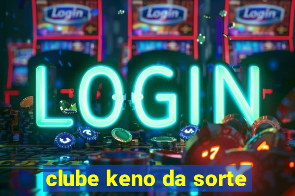 clube keno da sorte