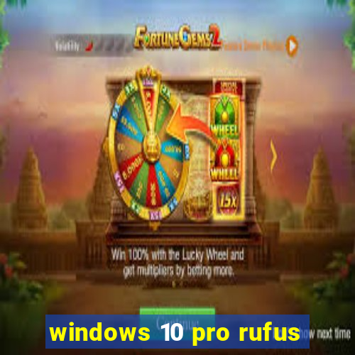 windows 10 pro rufus