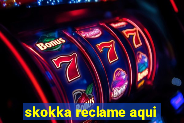 skokka reclame aqui