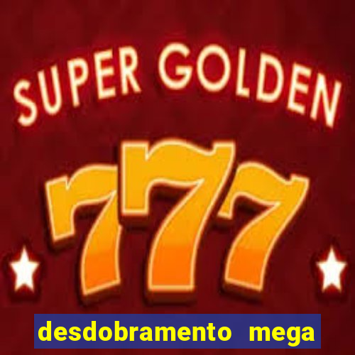 desdobramento mega sena 36 dezenas grátis