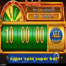 super spin super bet