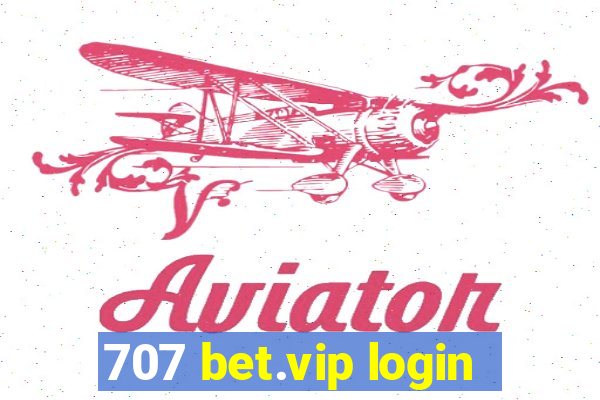 707 bet.vip login