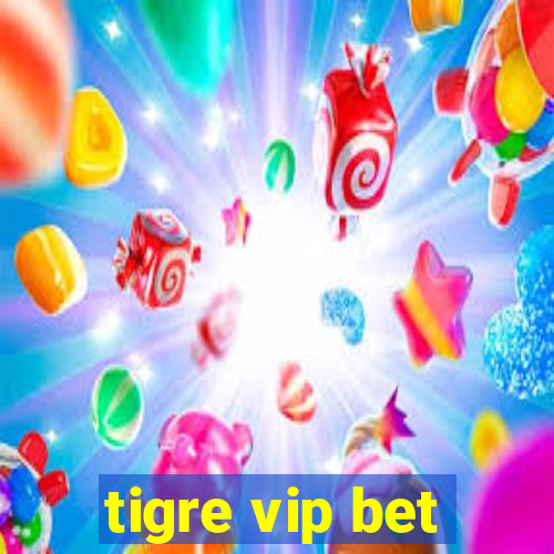 tigre vip bet