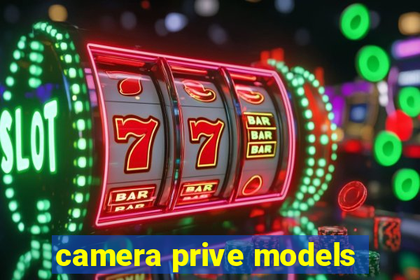 camera prive models