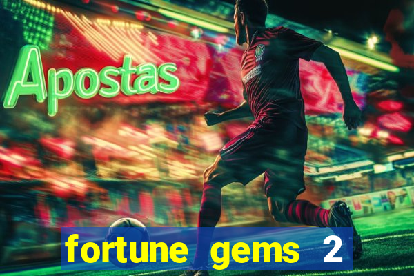 fortune gems 2 melhor horário para jogar