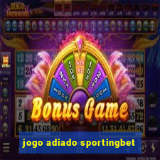 jogo adiado sportingbet