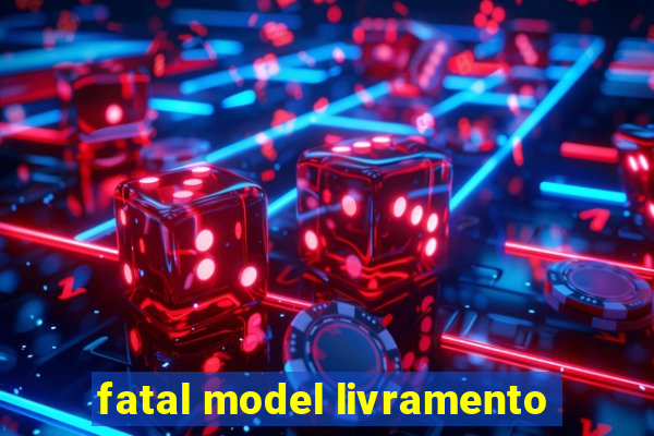 fatal model livramento