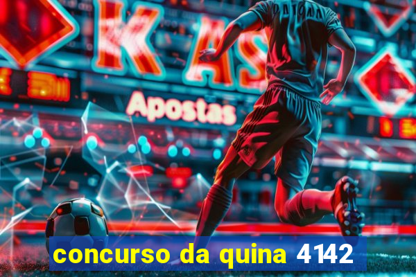 concurso da quina 4142