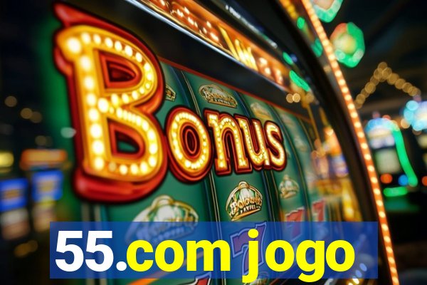 55.com jogo